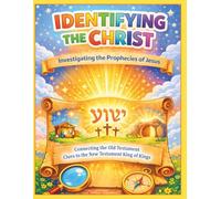 Identifying the Christ: A Bible Prophecy Coloring Book: Investigating the Messianic Prophecies Fulfilled by Jesus