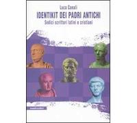 Identikit dei padri antichi. Sedici scrittori latini e cristiani
