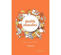 Identità alimentari. Scegliere cosa mangiare senza pregiudizi