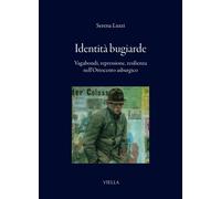 Identità bugiarde. Vagabondi, repressione, resilienza nell'Ottoce