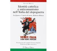 Identità cattolica e anticomunismo nell'Italia del dopoguerra. La figura e l'opera di mons. Roberto Ronca