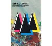 Identità, confine. Geografie, modelli, rappresentazioni - Quaresima Leonardo