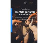 Identità culturale e violenza. Neuropsicologia delle lingue e delle religioni
