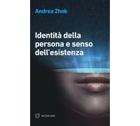 Identità della persona e senso dell'esistenza - 2018 - Meltemi