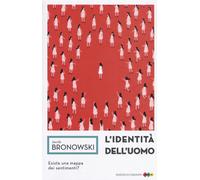 Identità Dell'Uomo - Bronowski Jacob - 2024 - Edizioni di Comunità