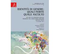 Identità di genere. Quali ferite, quale ascolto. Atti del 7° Convegno annuale (13 dicembre 2013)