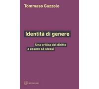 Identità di genere. Una critica del diritto a essere sé stessi