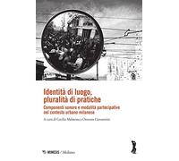 Identità di luogo, pluralità di pratiche. Componenti sonore e modalità partecipative nel contesto urbano milanese