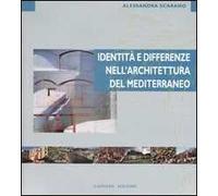 Identità e differenze nell'architettura del Mediterraneo. Ediz. illustrata