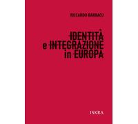Identità e integrazione in Europa. Nuova ediz. - [Iskra]