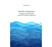 Identità e integrazione. Prospettiva interculturale in epoca di transizion...
