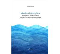 Identità e integrazione. Prospettiva interculturale in epoca di transizioni migratorie