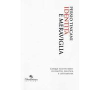 Identità e meraviglia. Cinque scritti brevi di diritto, politica e letteratura