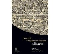 Identità e rappresentazione. Le chiese nazionali a Roma, (1450-1650). Ediz. italiana, inglese e tedesca