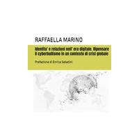 Identita' e relazioni nell' era digitale. Ripensare il cyberbullismo in un contesto di crisi globale: Prefazione di Enrica Sabatini