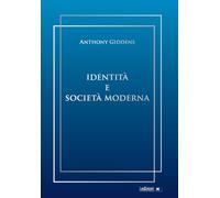 Identità e società moderna - Giddens Anthony