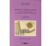 Identità e spazio locale. Formazioni territoriali intermedie e reti istituzionali in Italia ed in Emilia Romagna