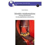 Identità e trasformazione. Processi del divenire in una popolazione amazzonica