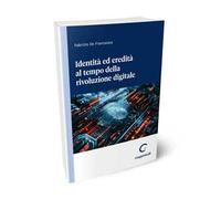 Identità ed eredità al tempo della rivoluzione digitale