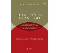 IDENTITA' IN FRANTUMI. IL LIBERALISMO E LA DISSOLUZIONE DEL LEGAME SOCIALE IN -