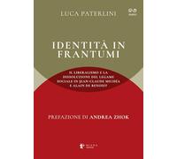 IDENTITA' IN FRANTUMI. IL LIBERALISMO E LA DISSOLUZIONE DEL LEGAME SOCIALE IN -