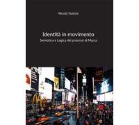 Identità in movimento. Semiotica e Logica dei processi di Marca