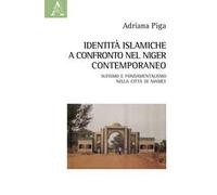 Identità islamiche a confronto nel Niger contemporaneo. Sufismo e fondamentalismo nella città di Niamey
