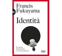 Identità. La ricerca della dignità e i nuovi populismi. Nuova ediz.