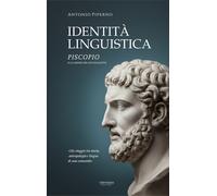 Identità linguistica. Piscopio e la genesi del suo dialetto - Piperno Antonio