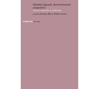 Identità Migranti, Discriminazioni, Pregiudizio. Teorie E Ricerche A Confronto