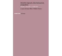 Identità migranti, discriminazioni, pregiudizio. Teorie e ricerche a confronto