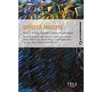Identità multiple. Vol. 1: Vicino Oriente Antico e Egittologia.
