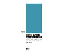 Identità nazionale e periferie imperiali. Il dibattito politico e intellettuale sulla questione ucraina nella Russia zarista. 1905-1914 (Vol. 1)