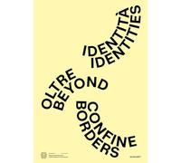 Identità oltre confine-Identities beyond borders. Ediz. bilingue