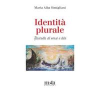 Identità plurale. Raccolta di versi e tele. Ediz. illustrata