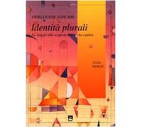 Identità plurali. Un viaggio alla scoperta dell'io che cambia
