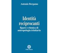 Identità reciprocanti. Figure e ritmica di antropologia trinitaria