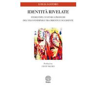 Identità rivelate. Stereotipi, culture e pratiche del velo femminile tra Oriente e Occidente
