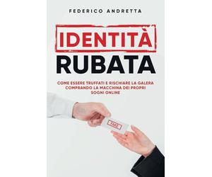 IDENTITÀ RUBATA: Come essere truffati e rischiare la galera comprando la macchina dei propri sogni online