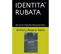 IDENTITA' RUBATA: Storia di un'ingiustizia della giustizia italiana