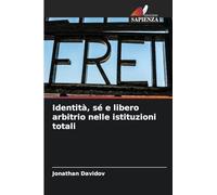 Identità, sé e libero arbitrio nelle istituzioni totali