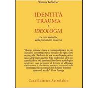 Identità, trauma e ideologia. La crisi d'identità della psicoanalisi moder...