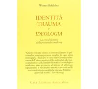 Identità, trauma e ideologia. La crisi d'identità della psicoanalisi moderna