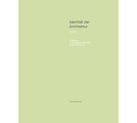 Identität der Architektur VII: Zeit. Positionen zur Bedeutung der Zeit in der Architektur.: RWTH Aachen