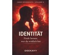 Identität - Inner Movements Band 2: Wie du erkennst, wer du wirklich bist - und aufhörst, dich selbst zu verlieren