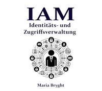 Identitäts- und Zugriffsverwaltung: Vom Anfänger zum Profi