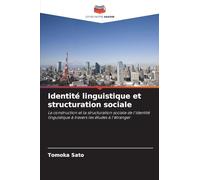 Identité linguistique et structuration sociale: La construction et la structuration sociale de l'identité linguistique à travers les études à l'étranger