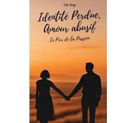 Identité Perdue, Amour abusif: Le prix de la Passion