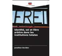 Identité, soi et libre arbitre dans les institutions totales