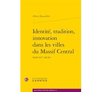 Identité, tradition, innovation dans les villes du Massif Central (XIIIe-XVe siècle)